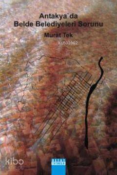 Antakya'da Belde Belediyeleri Sorunu
