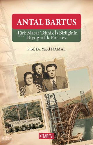 Antal Bartus;Türk Macar Teknik İş Birliğinin Biyografik Portresi | Yüc