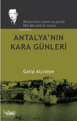 Antalya'nın Kara Günleri; Mazlum Emin Adıson'un Gözüyle Milli Mücadele'de Antalya