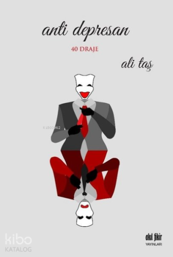 Anti Depresan 40 Draje | Ali Taş | Akıl Fikir Yayınları
