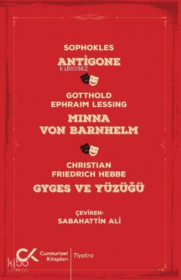 Antigone - Minna Von Barnhelm - Gyges ve Yüzüğü