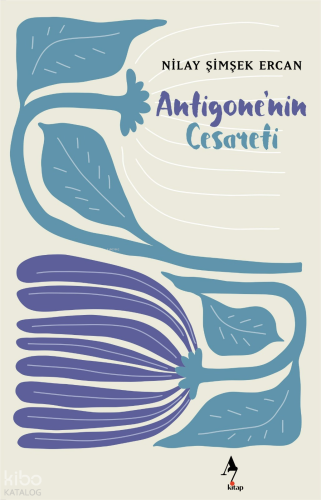 Antigone’nin Cesareti | Nilay Şimşek Ercan | A7 Kitap