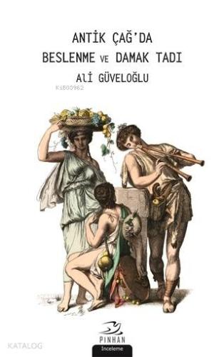 Antik Çağ'da Beslenme ve Damak Tadı