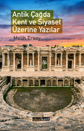 Antik Çağda Kent ve Siyaset Üzerine Yazılar | Melih Ersoy | İdealKent 