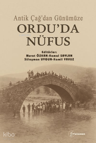 Antik Çağ'dan Günümüze Ordu'da Nüfus | Kolektif | Fenomen Yayıncılık