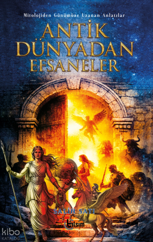 Antik Dünyadan Efsaneler | Salih Satı | Tılsım Yayınevi