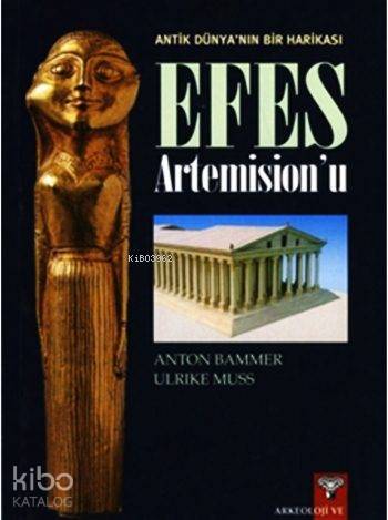 Antik Dünyanın Bir Harikası Efes Artemision'u