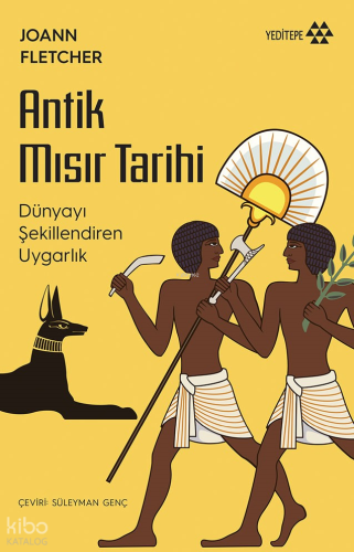 Antik Mısır Tarihi;Dünyayı Şekillendiren Uygarlık