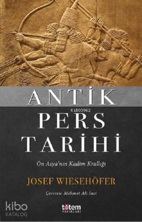 Antik Pers Tarihi; Ön Asya'nın Kadim Krallığı