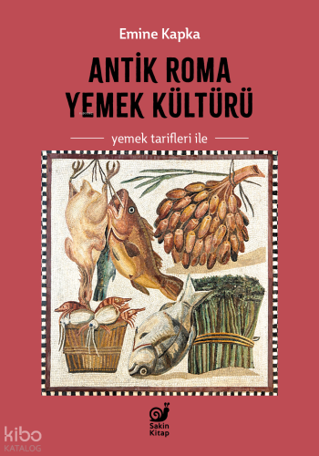 Antik Roma Yemek Kültürü;Yemek tarifleri ile