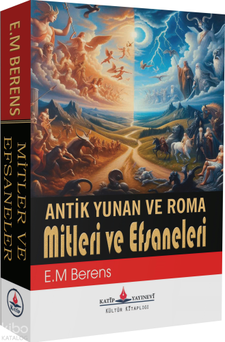 Antik Yunan ve Roma Mitleri Efsaneleri | E.M. Berens | Katip Yayınevi