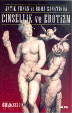 Antik Yunan ve Roma Sanatında Cinsellik ve Erotizm