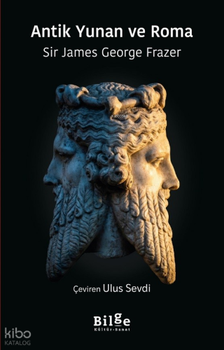 Antik Yunan ve Roma | Sir James George Frazer | Bilge Kültür Sanat