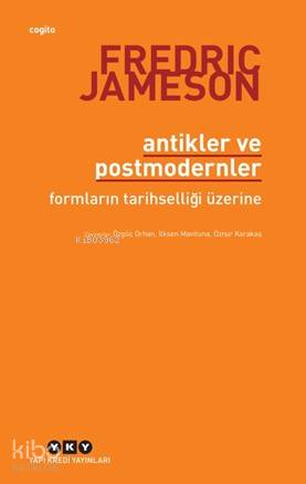 Antikler ve Postmodernler; Formların Tarihselliği Üzerine | Fredric Ja