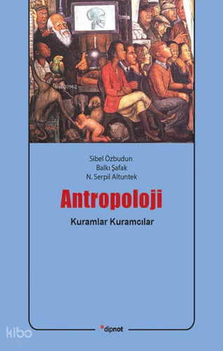 Antropoloji; Kuramlar, Kuramcılar