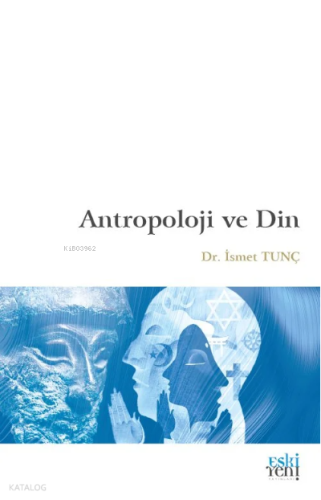 Antropoloji ve Din | İsmet Tunç | Eski Yeni Yayınları