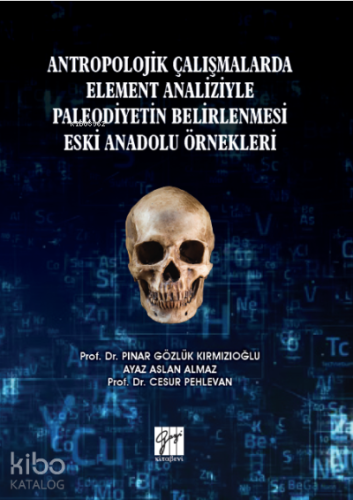 Antropolojik Çalışmalarda Element Analizyle Paleodiyetin Belirlenmesi Eski Anadolu Örnekleri
