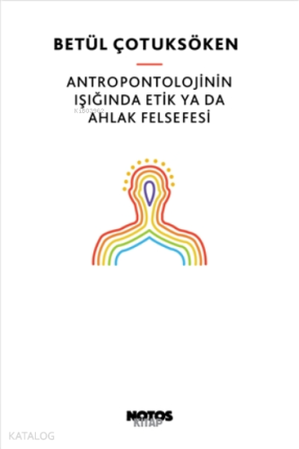 Antropontolojinin Işığında Etik Ya Da Ahlak Felsefesi