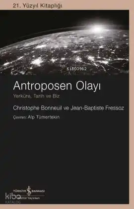 Antroposen Olayı;Yerküre, Tarih ve Biz