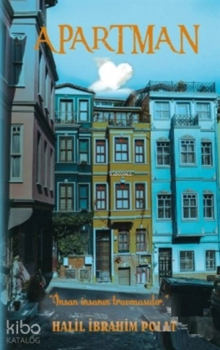 Apartman "İnsan İnsanın Travmasıdır."