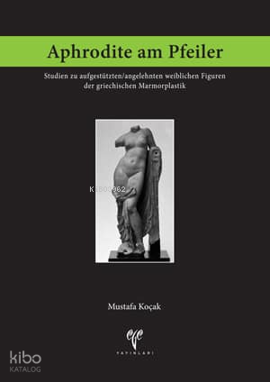 Aphrodite am Pfeiler | Mustafa Koçak | Ege Yayınları