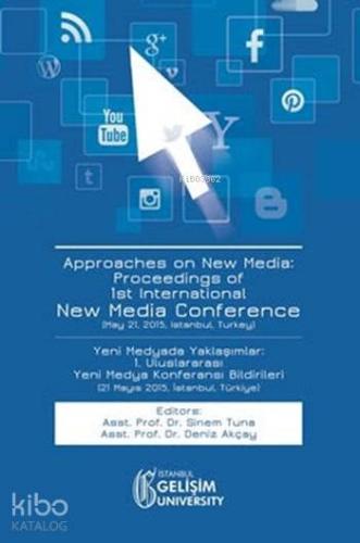 Approaches on New Media; Proceedings of 1st International New Media Conference
