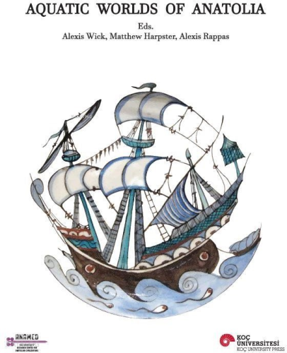 Aquatic Worlds of Anatolia | Kolektif | Koç Üniversitesi Yayınları