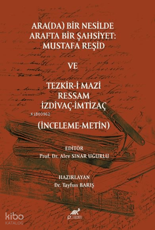 Ara(da) Bir Nesilde Arafta Bir Şahsiyet Mustafa Reşid | Kolektif | Par