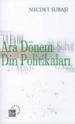 Ara Dönem Din Politikaları | Necdet Subaşı | Küre Yayınları