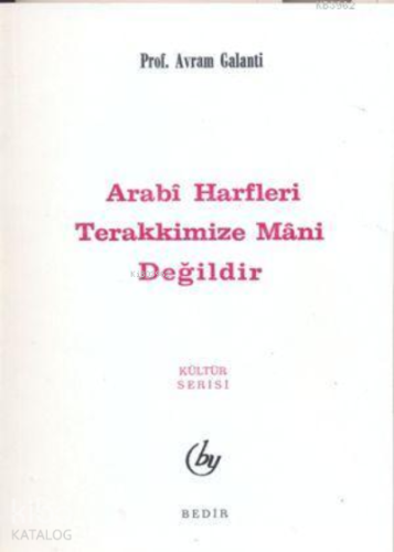 Arabi Harfler Terakkimize Mani Değildir