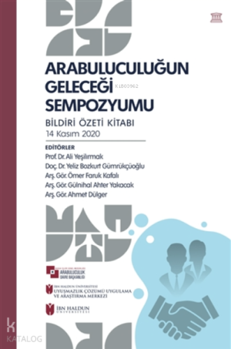 Arabuluculuğun Geleceği Sempozyumu ;Bildiri Özeti Kitabı - 14 Kasım 2020