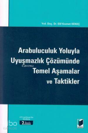 Arabuluculuk Yoluyla Uyuşmazlık Çözümünde Temel Aşamalar Ve Taktikler