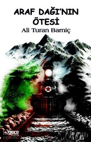 Araf Dağı'nın Ötesi | Ali Turan Barniç | Gece Kitaplığı Yayınları
