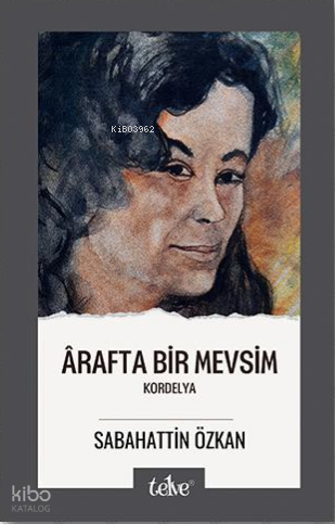 Arafta Bir Mevsim Kordelya | Sabahattin Özkan | Telve Kitap
