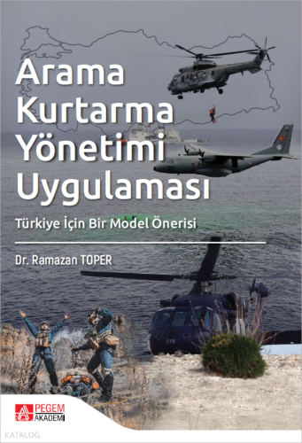Arama Kurtarma Yönetimi Uygulaması;Türkiye İçin Bir Model Önerisi
