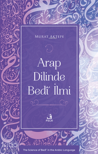 Arap Dilinde Bedî‘ İlmi | Murat Aktepe | Fecr Yayınları