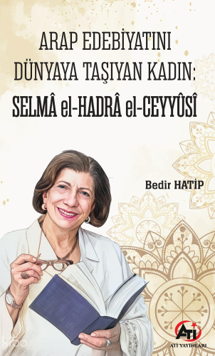 Arap Edebiyatını Dünyaya Taşıyan Kadın: Selmâ el-Hadrâ el-Ceyyûsî | Ko