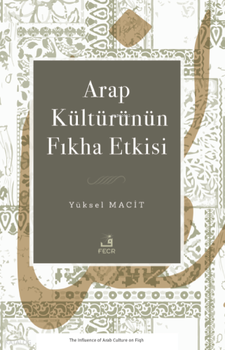 Arap Kültürünün Fıkha Etkisi | Yüksel Macit | Fecr Yayınları