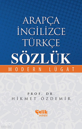 Arapça İngilizce Türkçe Sözlük; Modern Lügat | Hikmet Özdemir | Çelik 