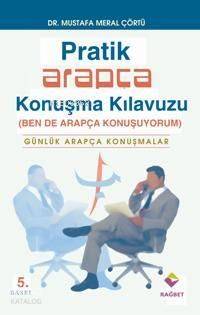 Arapça Konuşma Kılavuzu-pratik arapça; (Ben de Arapça Konuşuyorum) | M