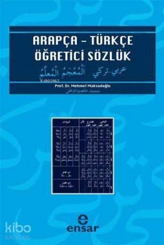Arapça Türkçe Öğretici Sözlük | Mehmet Maksudoğlu | Ensar Neşriyat