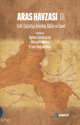 Aras Havzası III;Tarih, Coğrafya, Arkeoloji, Kültür ve Sanat | Kolekti