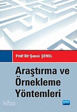 Araştırma ve Örnekleme Yöntemleri | Şanslı Şenol | Nobel Akademik Yayı