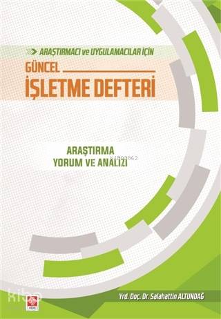 Araştırmacı ve Uygulamacılar İçin Güncel İşletme Defteri; Araştırma Yorum ve Analizi