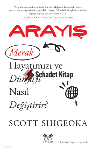 Arayış;Merak Hayatımızı ve Dünyayı Nasıl Değiştirir?