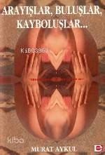 Arayışlar Buluşlar Kayboluşlar