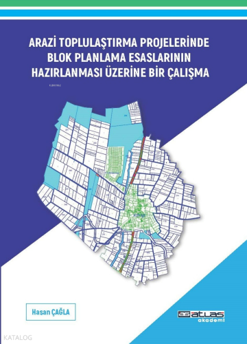 Arazi Toplulaştırma Projeleri Blok Planlama Esaslarının Hazırlanması Esaslarının Hazırlanması Üzerine Bir Çalışma