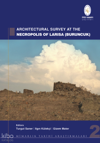 Architectural Survey at the Necropolis of Larisa (Buruncuk) | Kolektif