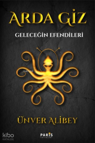 Arda Giz - Geleceğin Efendileri | Ünver Alibey | Paris Yayınları