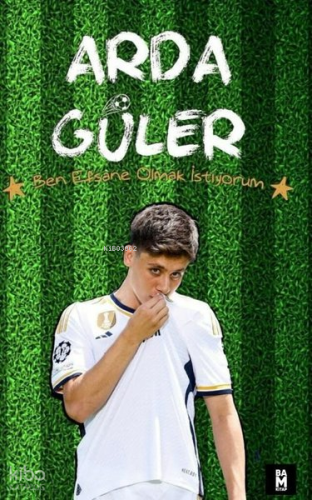 Arda Güler- Ben Efsane Olmak İstiyorum | Kolektif | Bam Kitap